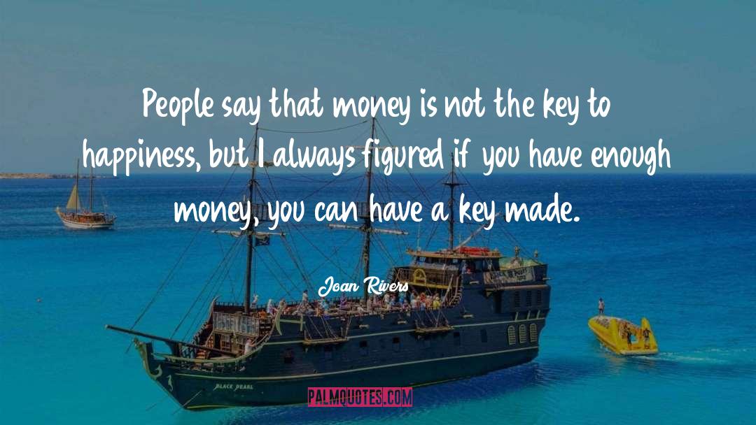 The Key To Happiness quotes by Joan Rivers