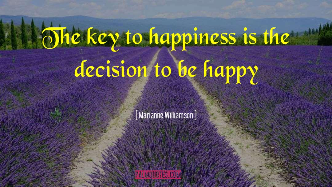 The Key To Happiness quotes by Marianne Williamson