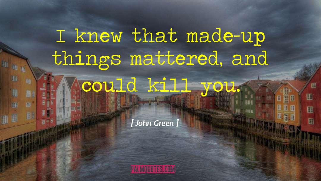 The Kill quotes by John Green