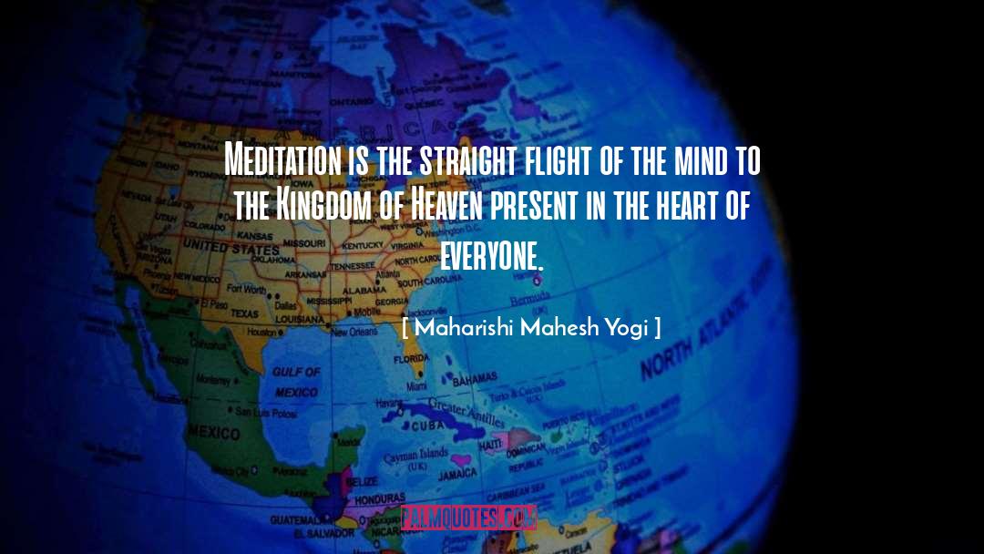 The Kingdom Of Heaven quotes by Maharishi Mahesh Yogi