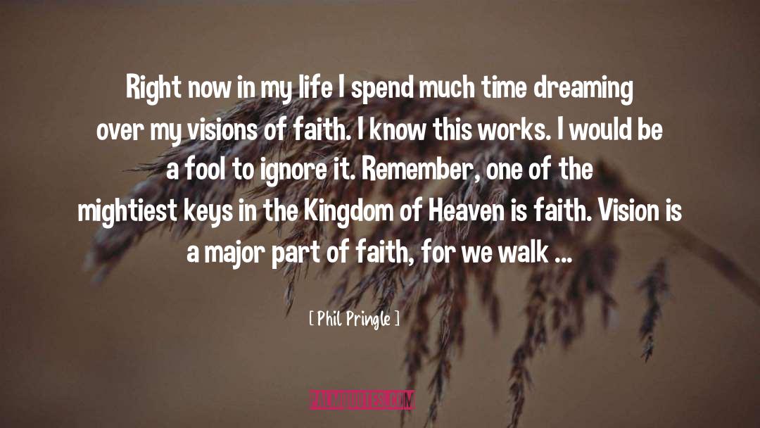 The Kingdom Of Heaven quotes by Phil Pringle