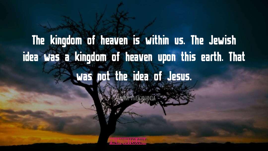 The Kingdom Of Heaven quotes by Swami Vivekananda
