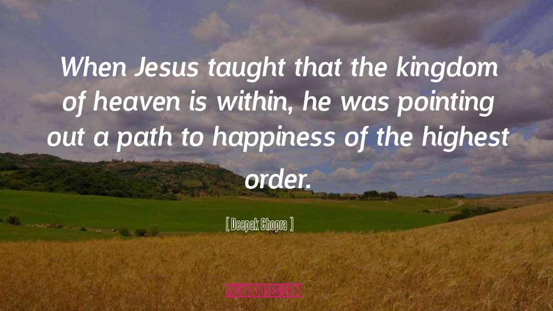 The Kingdom Of Heaven quotes by Deepak Chopra