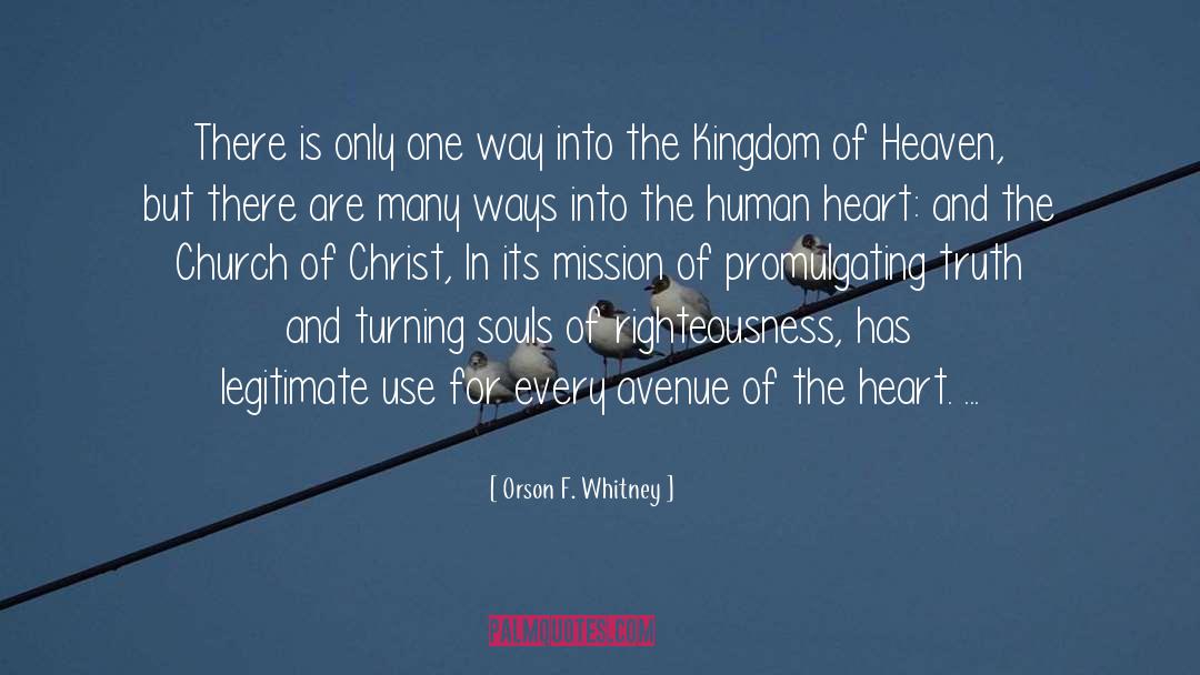 The Kingdom Of Heaven quotes by Orson F. Whitney
