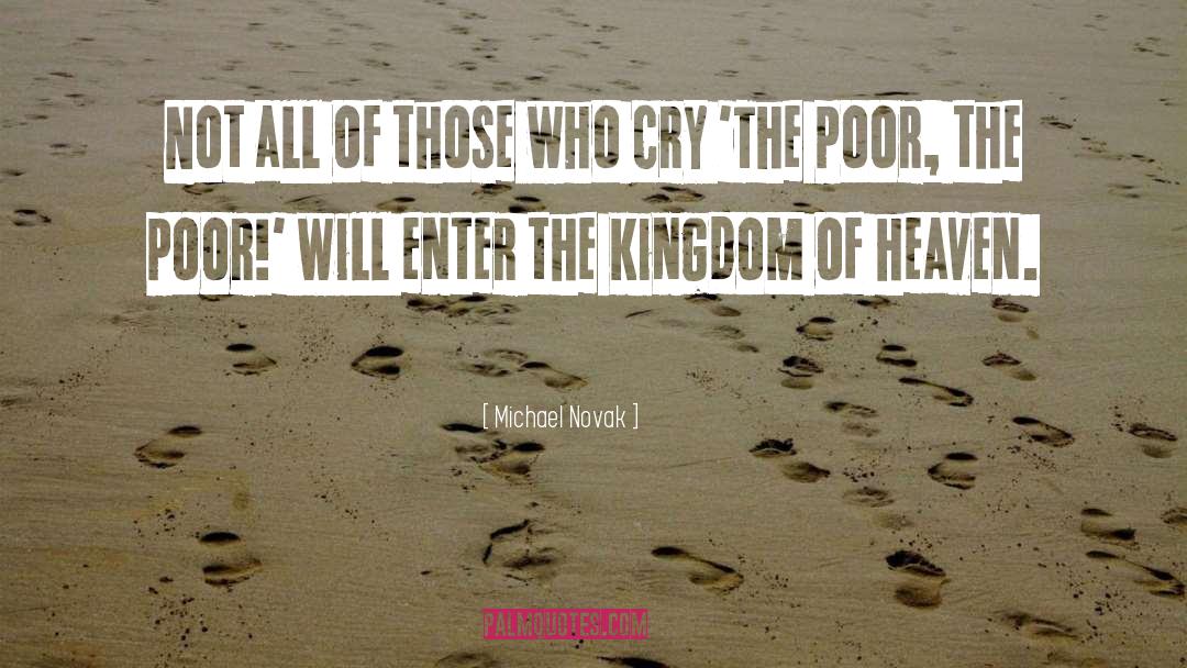 The Kingdom Of Heaven quotes by Michael Novak