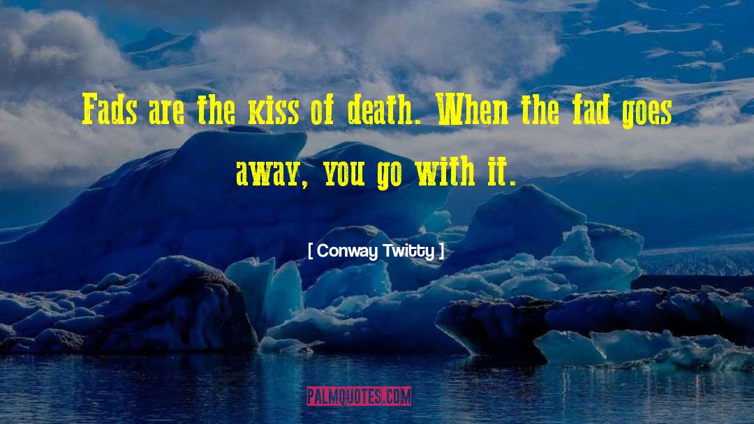 The Kiss Of Death quotes by Conway Twitty
