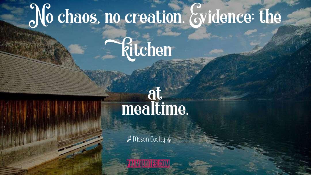 The Kitchen quotes by Mason Cooley