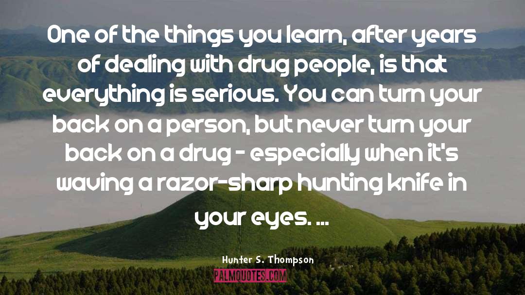 The Knife Of Never Letting Go quotes by Hunter S. Thompson