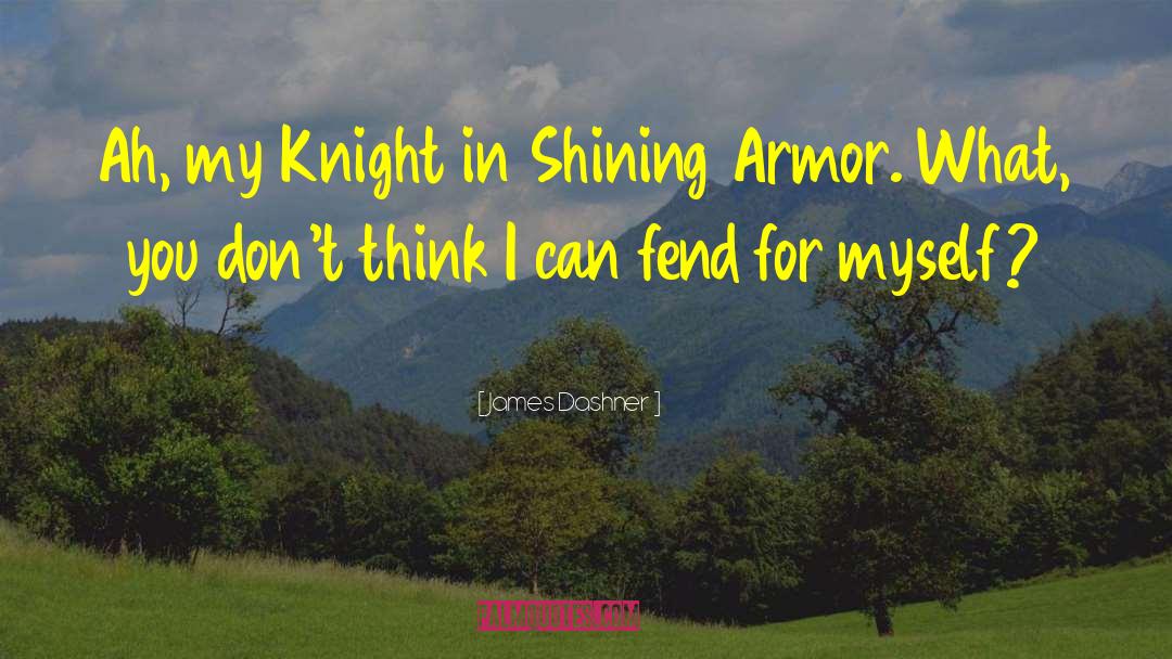 The Knight In Rusty Armor quotes by James Dashner