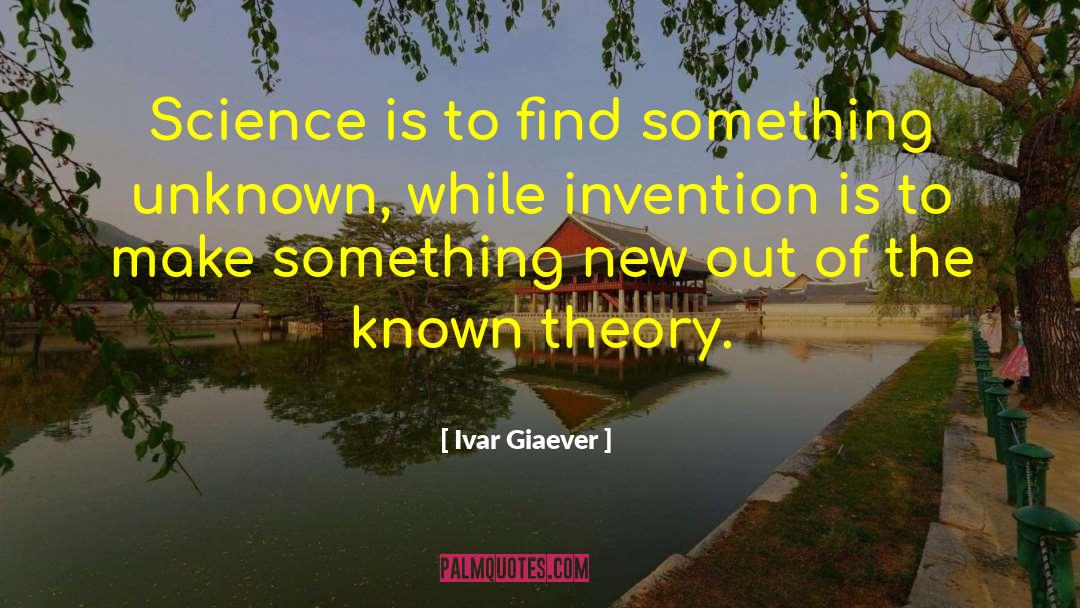The Known quotes by Ivar Giaever