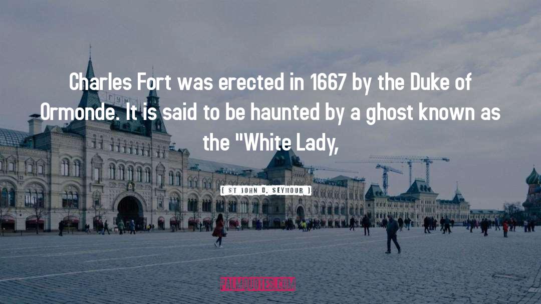 The Lady Of The Haunted House quotes by St John D. Seymour