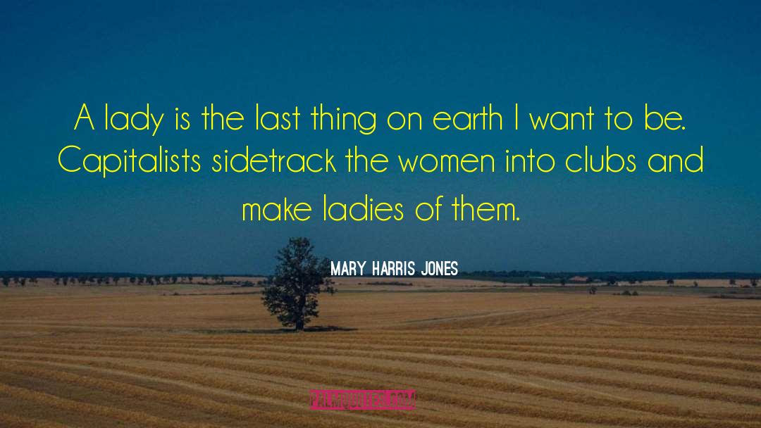 The Lady Of The Lake quotes by Mary Harris Jones