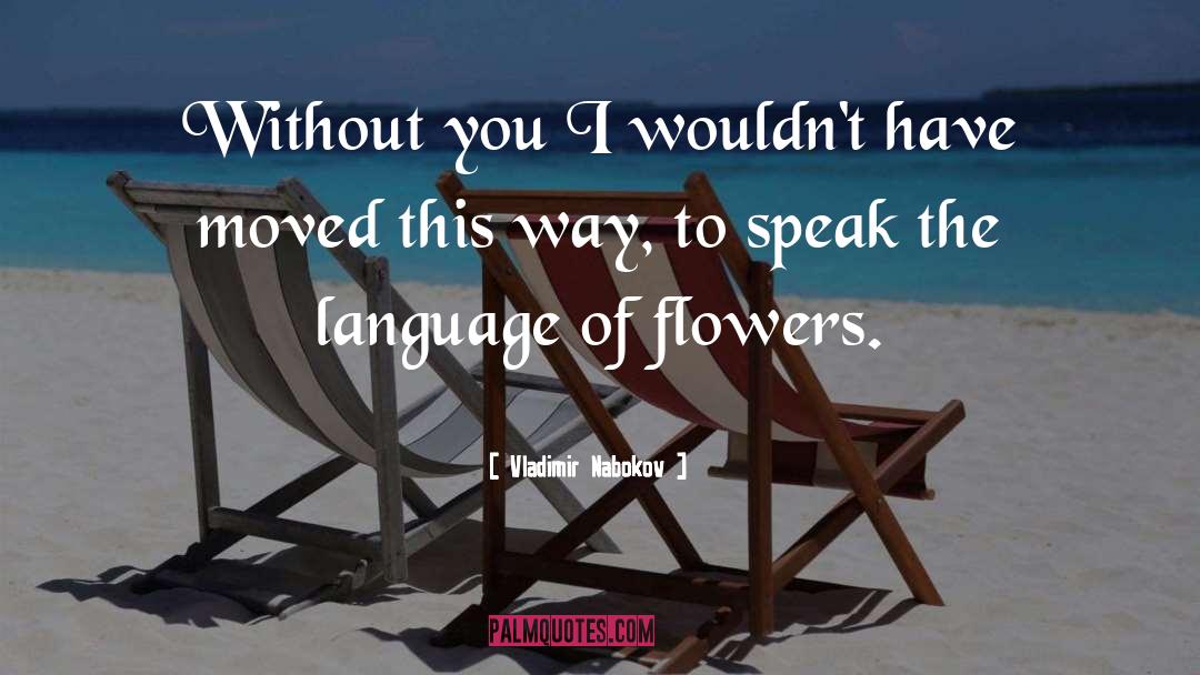 The Language Of Flowers quotes by Vladimir Nabokov