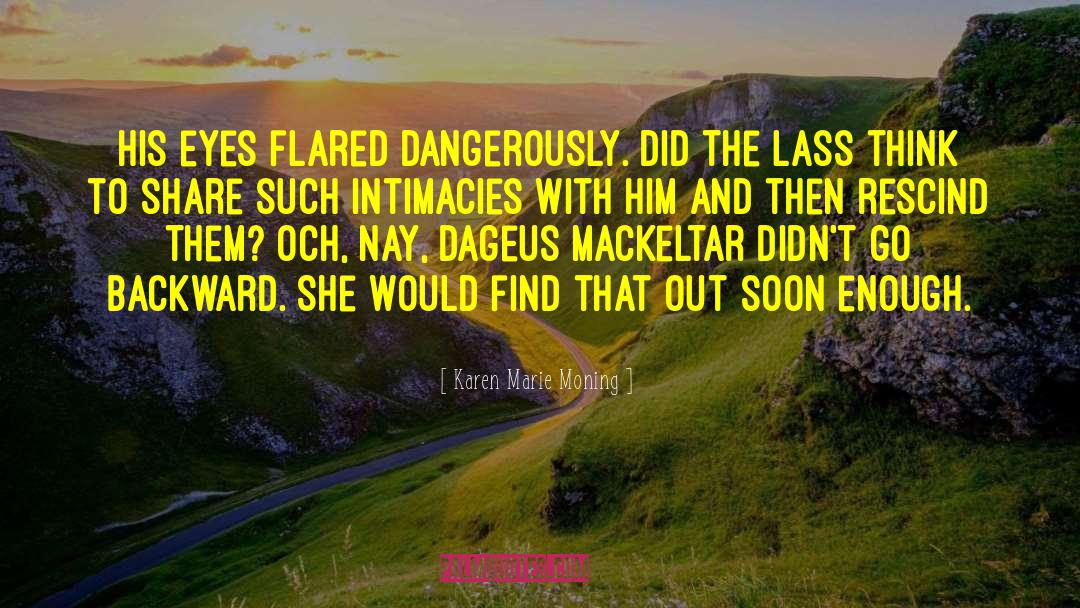 The Lass quotes by Karen Marie Moning