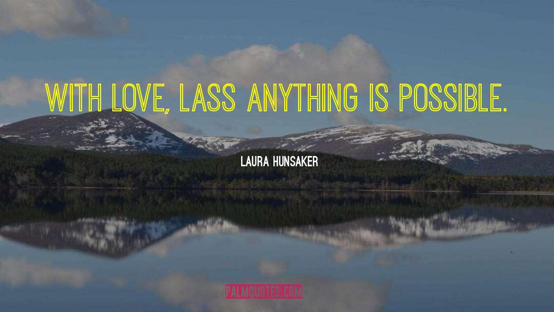 The Lass quotes by Laura Hunsaker