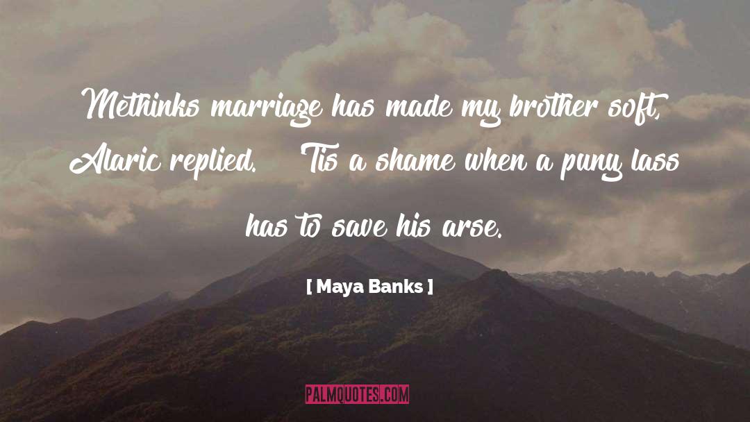The Lass quotes by Maya Banks