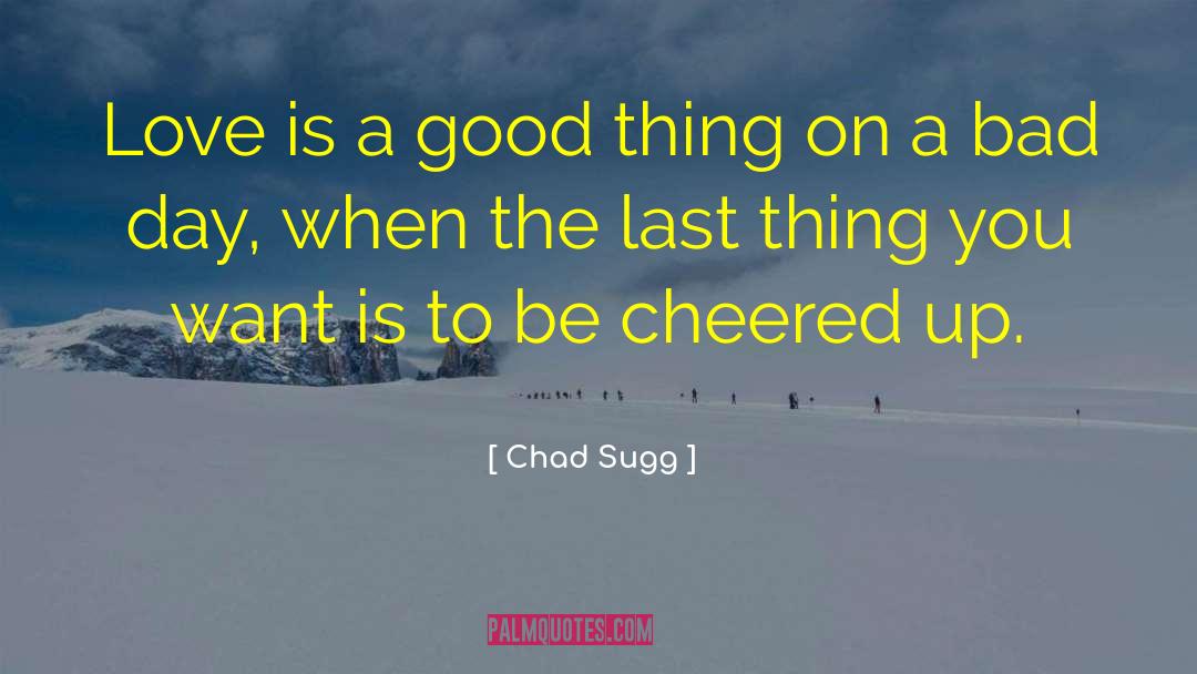 The Last Good Country quotes by Chad Sugg