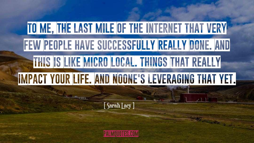 The Last Mile quotes by Sarah Lacy