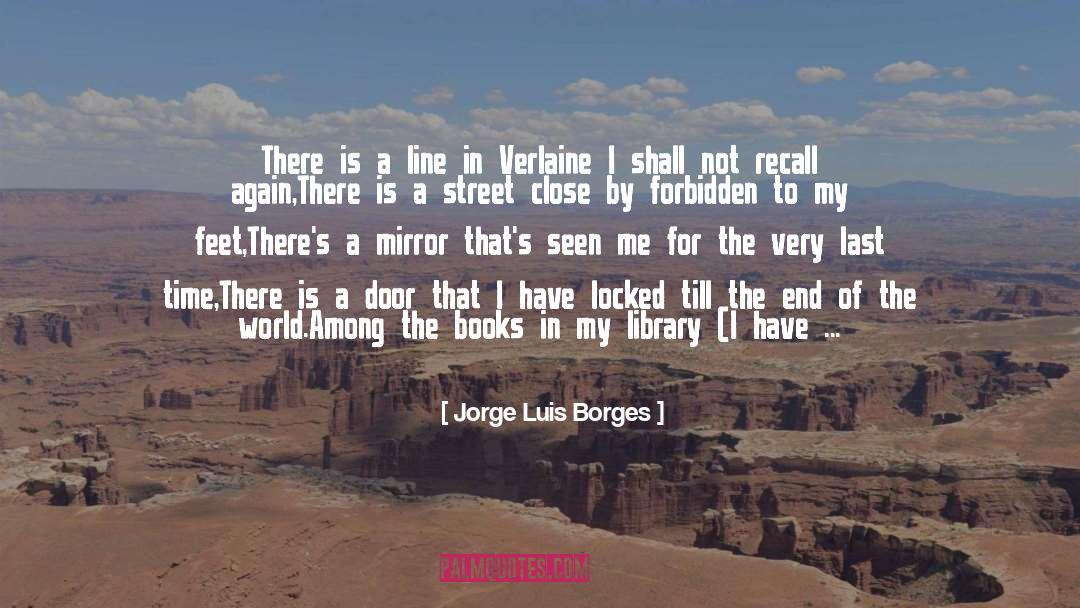 The Last Mile quotes by Jorge Luis Borges