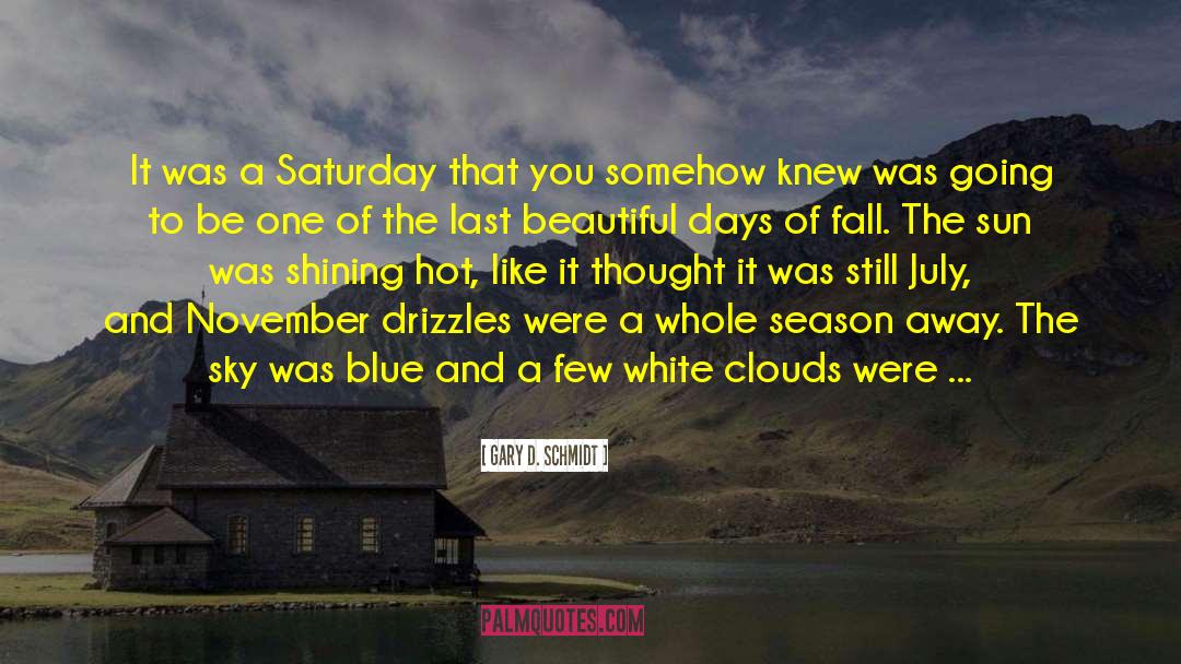 The Last Saturday In Ulster quotes by Gary D. Schmidt