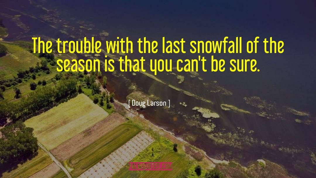 The Last Season Eric Blehm quotes by Doug Larson