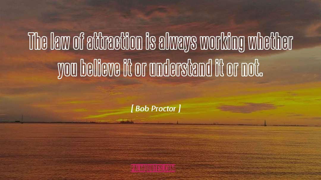 The Law Of Attraction quotes by Bob Proctor