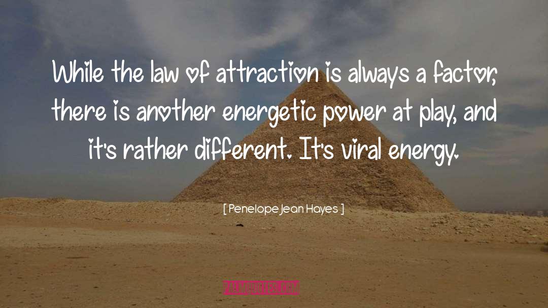 The Law Of Attraction quotes by Penelope Jean Hayes