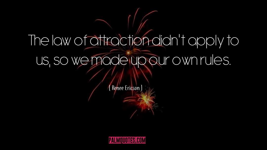 The Law Of Attraction quotes by Renee Ericson