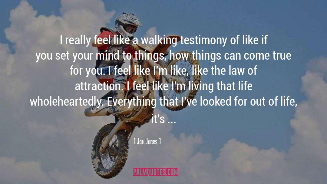 The Law Of Attraction quotes by Jon Jones