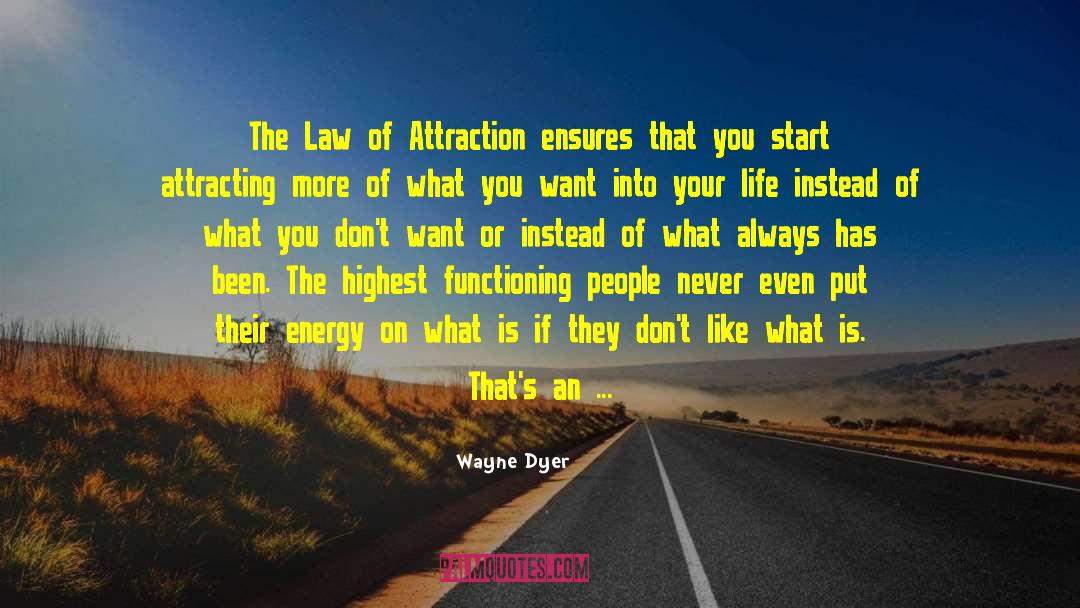 The Law Of Attraction quotes by Wayne Dyer