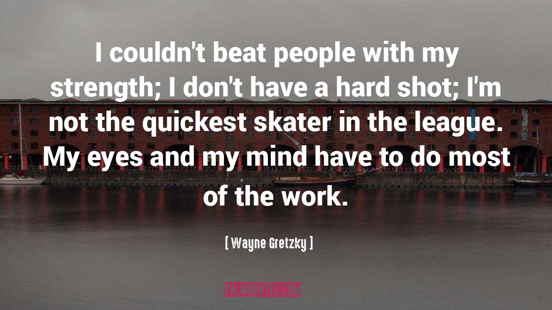 The League quotes by Wayne Gretzky