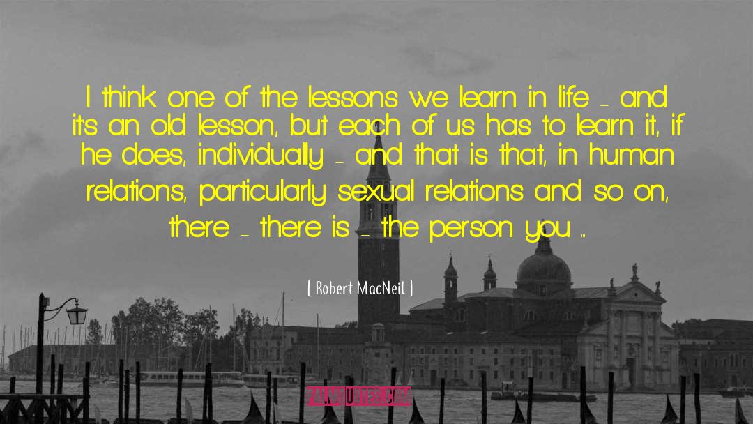 The Lessons quotes by Robert MacNeil