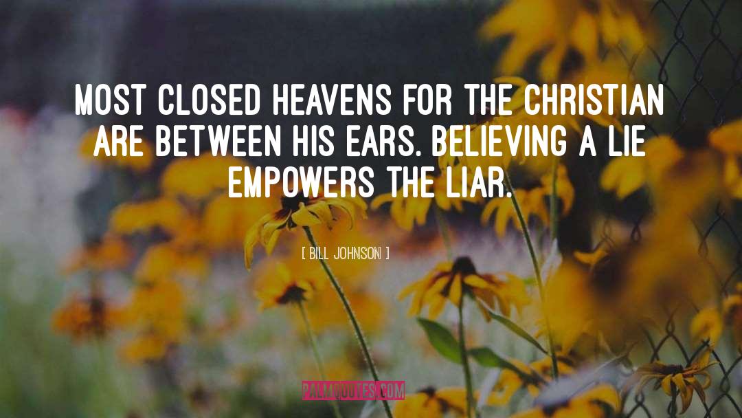 The Liar quotes by Bill Johnson