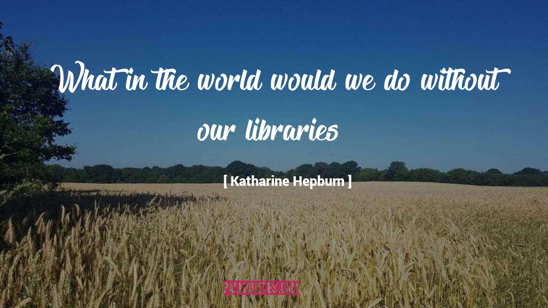 The Library Window quotes by Katharine Hepburn