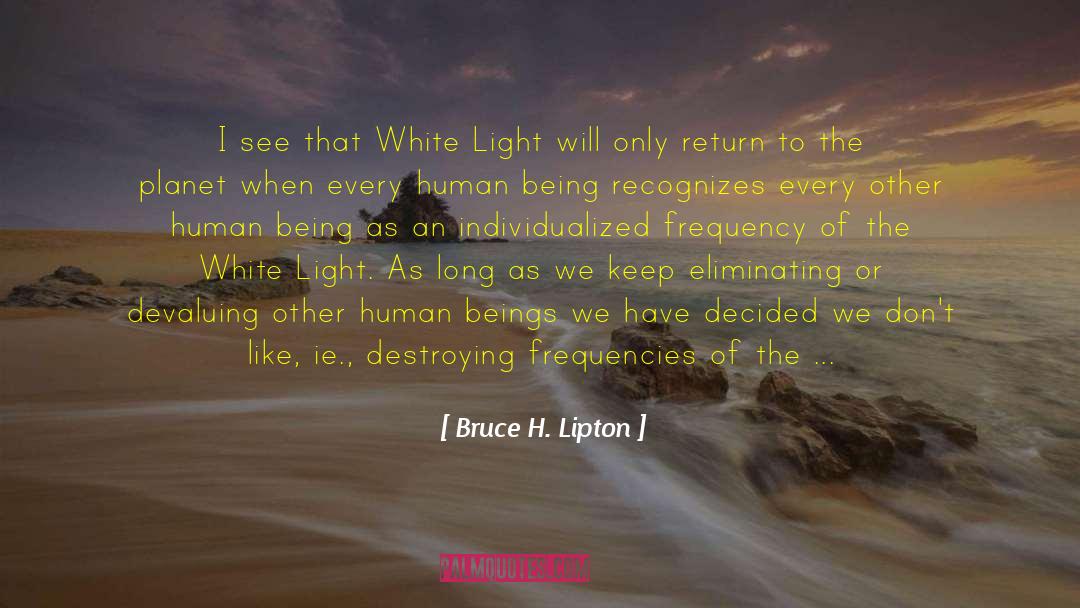 The Light And Fallen quotes by Bruce H. Lipton
