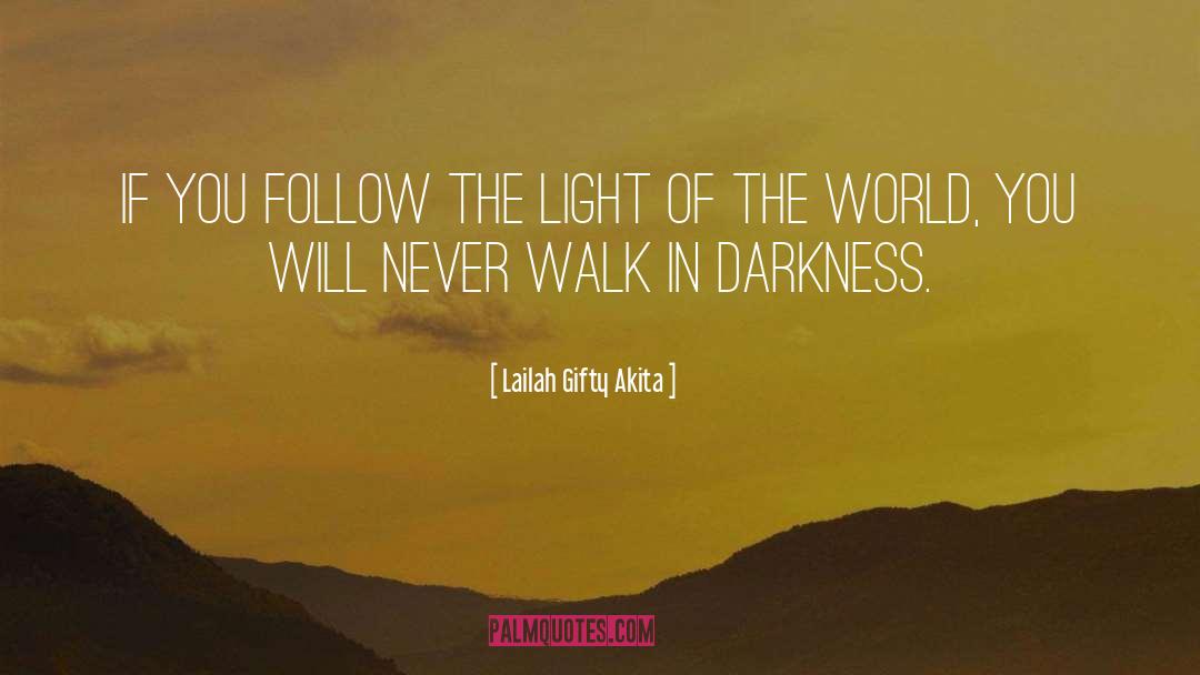 The Light Of The World quotes by Lailah Gifty Akita