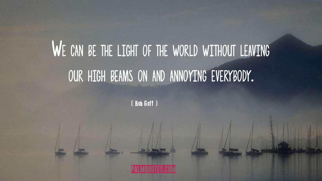 The Light Of The World quotes by Bob Goff