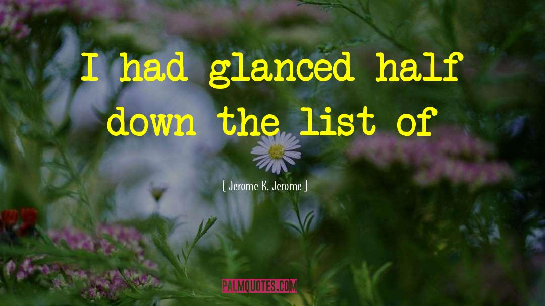 The List quotes by Jerome K. Jerome