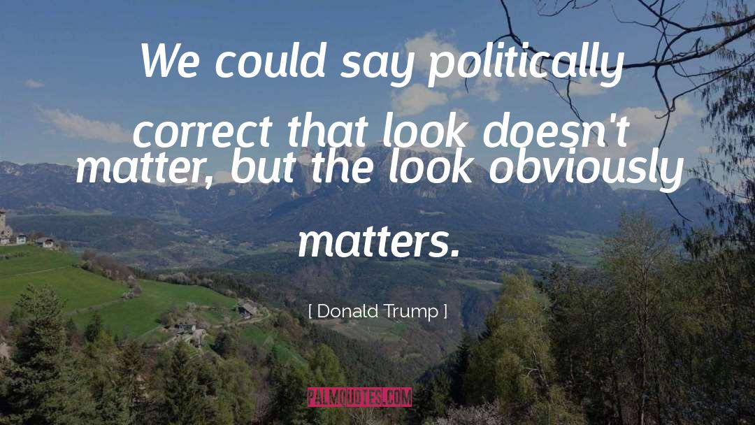 The Look quotes by Donald Trump