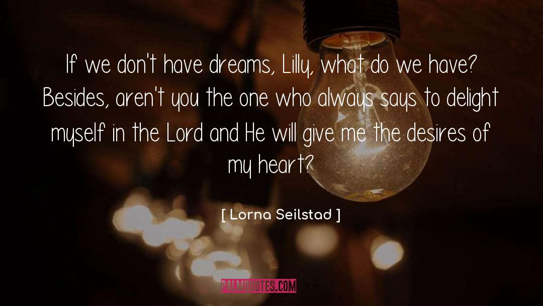 The Lord Dreams quotes by Lorna Seilstad