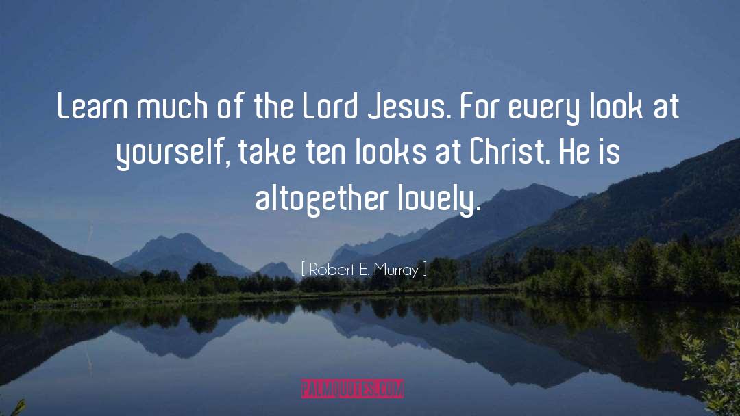 The Lord Jesus quotes by Robert E. Murray