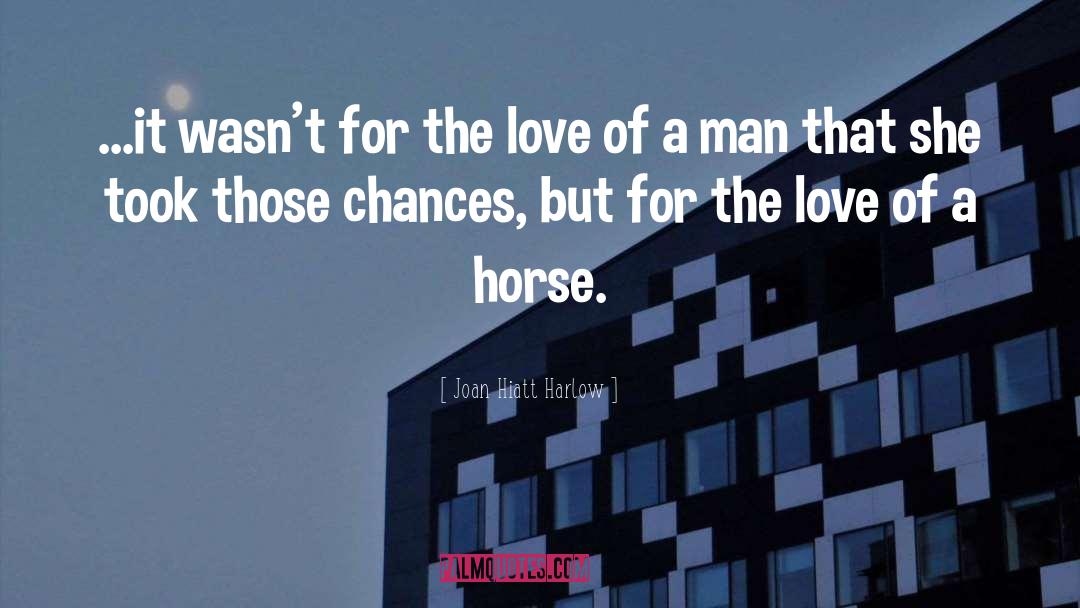 The Love Of A Man quotes by Joan Hiatt Harlow