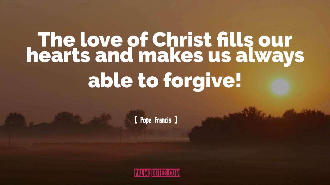 The Love Of Christ quotes by Pope Francis