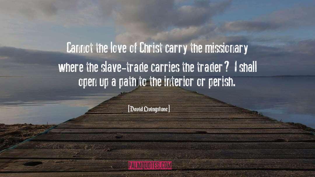The Love Of Christ quotes by David Livingstone