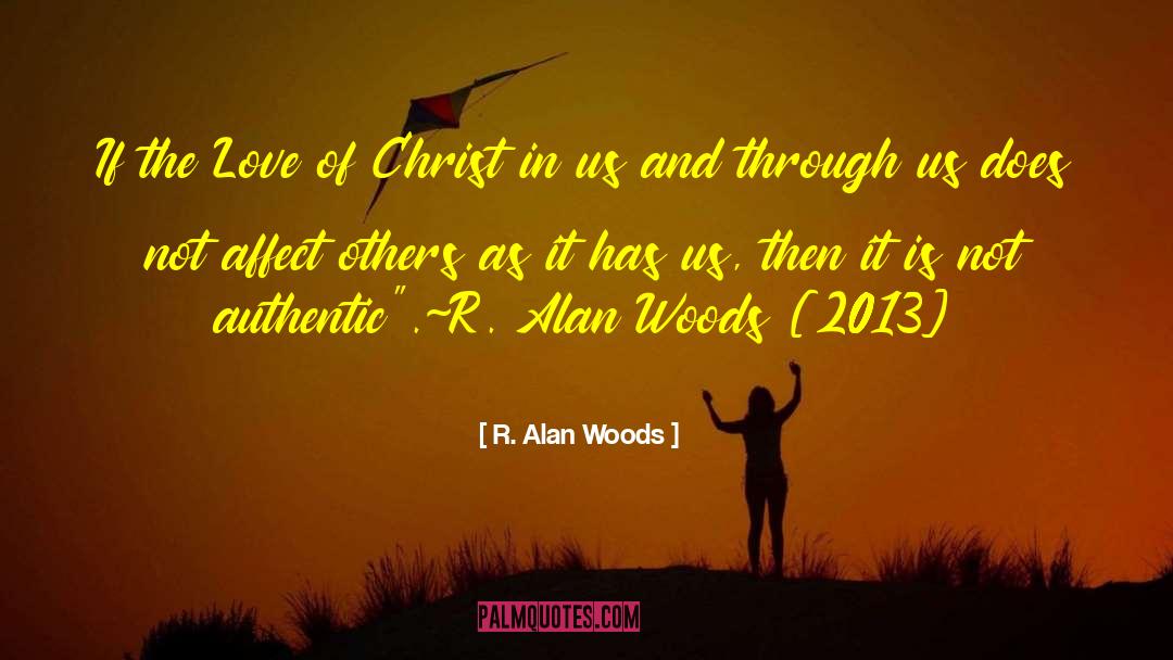 The Love Of Christ quotes by R. Alan Woods
