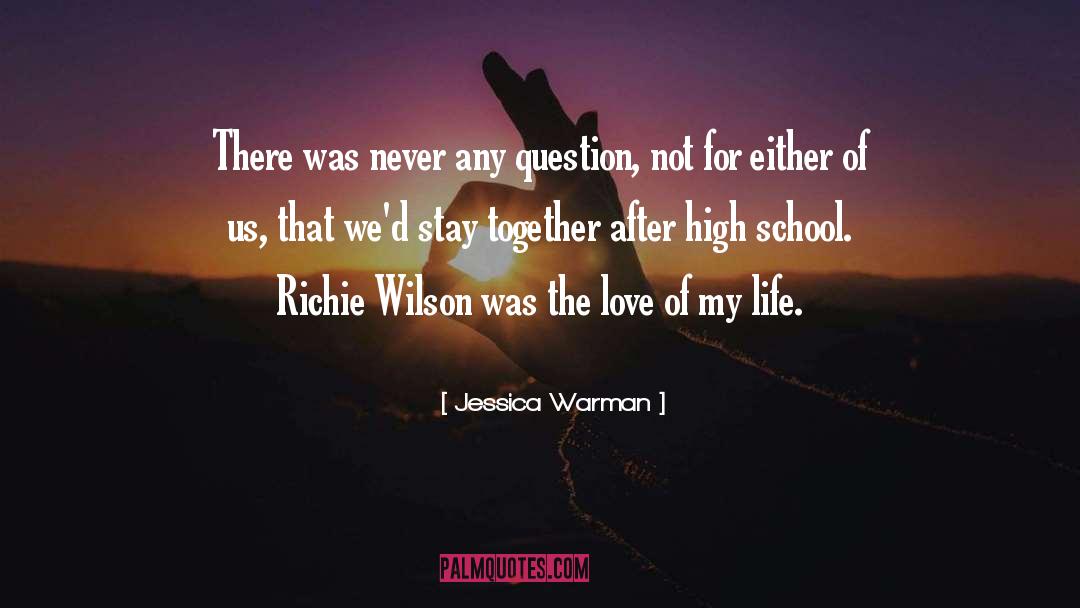 The Love Of My Life quotes by Jessica Warman