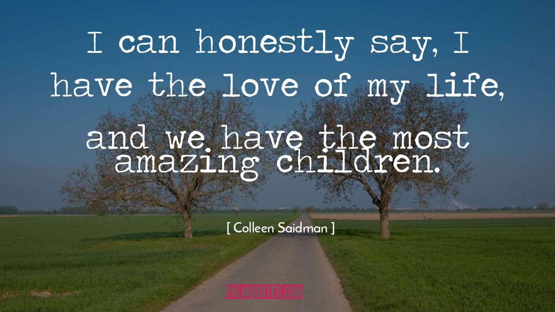 The Love Of My Life quotes by Colleen Saidman