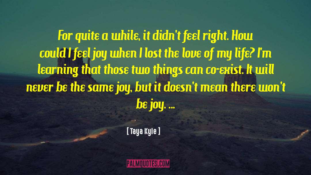 The Love Of My Life quotes by Taya Kyle