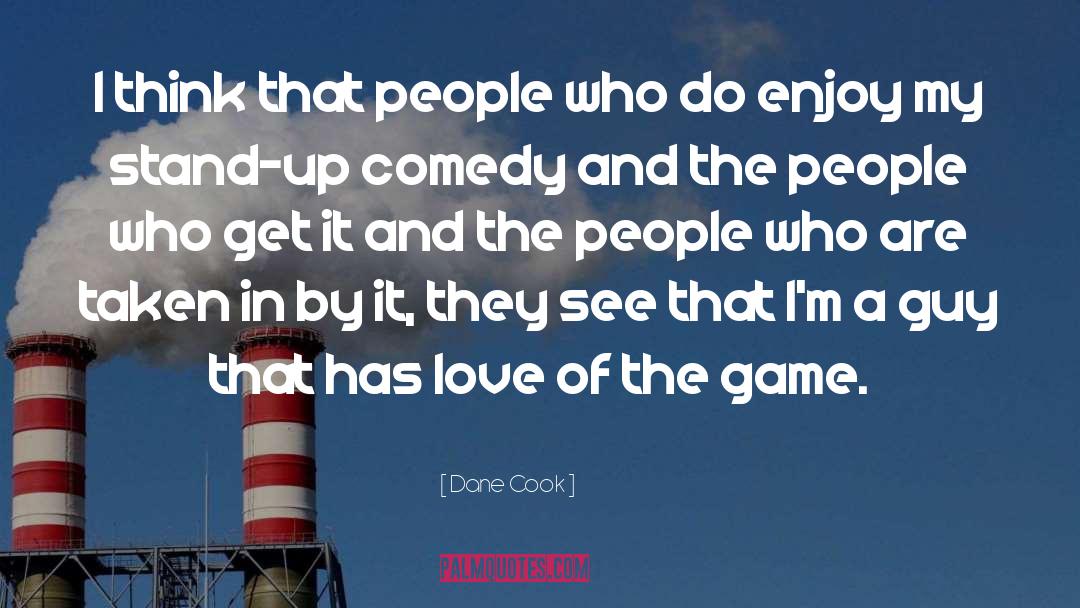 The Love Of The Game quotes by Dane Cook