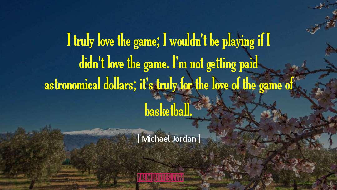 The Love Of The Game quotes by Michael Jordan